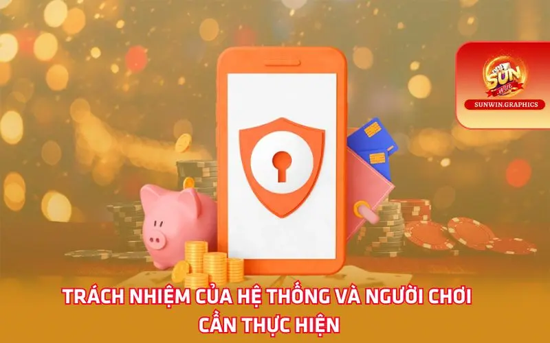 Trách nhiệm của hệ thống và người chơi cần thực hiện